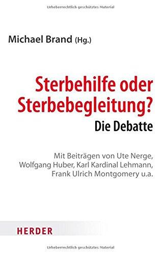 Sterbehilfe oder Sterbebegleitung?: Die Debatte