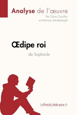 Œdipe roi de Sophocle (Analyse de l'oeuvre) : Analyse complète et résumé détaillé de l'oeuvre