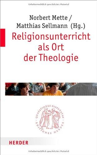 Religionsunterricht als Ort der Theologie (Quaestiones disputatae)