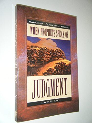 When Prophets Speak of Judgement: Habakkuk, Zephaniah, Haggai