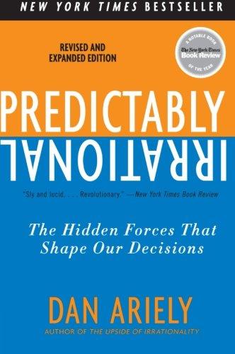 Predictably Irrational, Revised and Expanded Edition: The Hidden Forces That Shape Our Decisions