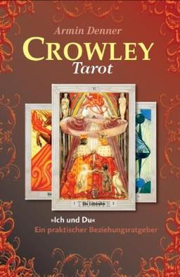 Crowley Tarot: Beziehungsratgeber. Set mit Buch und 78 Original Aleister Crowley Tarotkarten