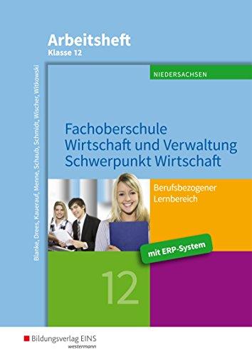 Fachoberschule Wirtschaft und Verwaltung – Schwerpunkt Wirtschaft: Berufsbezogener Lernbereich - Klasse 12: Arbeitsheft