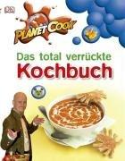 Planet Cook. Das total verrückte Kochbuch