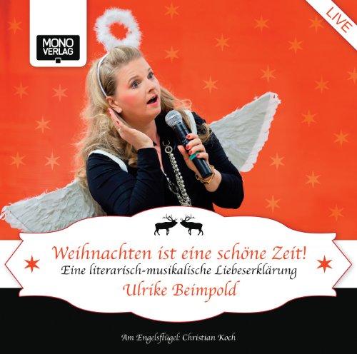 Weihnachten ist eine schöne Zeit: Eine literarisch-musikalische Liebeserklärung