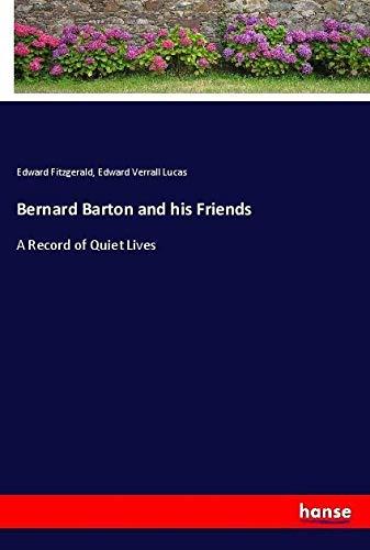 Bernard Barton and his Friends: A Record of Quiet Lives