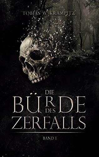 Die Bürde des Zerfalls: Band 1