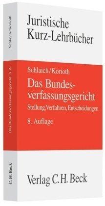 Das Bundesverfassungsgericht: Stellung, Verfahren, Entscheidungen