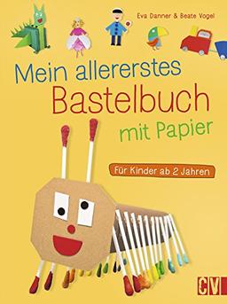 Mein allererstes Bastelbuch mit Papier: Für Kinder ab 2 Jahren