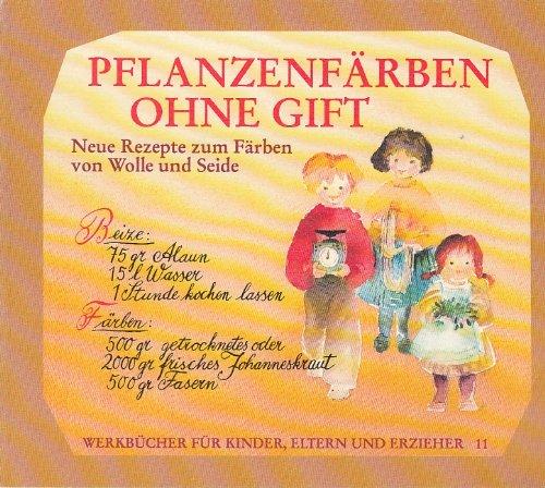 Pflanzenfärben ohne Gift: Neue Rezepte zum Färben von Wolle und Seide