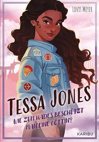 Tessa Jones (Band 1) - Wie zum Hades beschützt man eine Göttin?: Jugendbuch mit griechischen Göttern und einer starken Hauptfigur ab 12