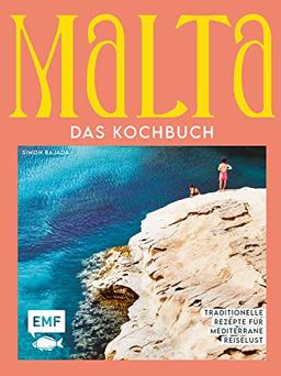 Malta – Das Kochbuch: Traditionelle Rezepte für mediterrane Reiselust. Über 65 Gerichte und stimmungsvolle Impressionen von der Insel im Herzen des Mittelmeers