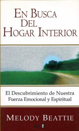 En busca del hogar interior: El descubrimiento de nuestra fuerza emocional y espiritual (Temas de superación personal)