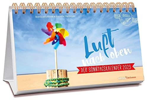 Luft nach oben 2023. Der Sonntagskalender.: 52 christliche Impulse als Tischkalender zum Aufstellen: Geschichten, Mutmach-Texte und Gedankenspiele. Ein religiöses Geschenk voller Humor & Inspiration!