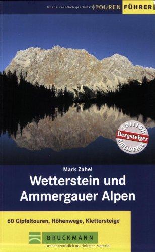 Wetterstein und Ammergauer Alpen: 60 Gipfeltouren, Höhenwege, Klettersteige mit Mieminger Kette