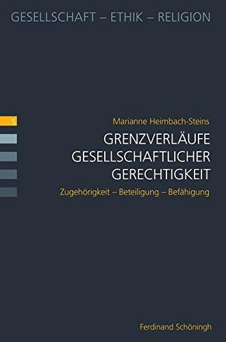 Grenzverläufe gesellschaftlicher Gerechtigkeit. Migration - Zugehörigkeit - Beteiligung (Gesellschaft - Ethik - Religion)