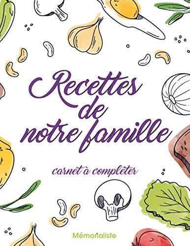 Recettes de notre famille : Carnet à compléter