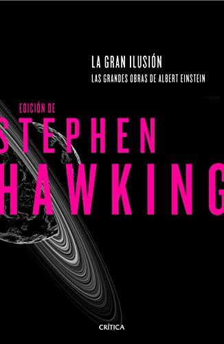 La gran ilusión : las grandes obras de Albert Einstein: Las grandes obras de Albert Einstein. Edición de Stephen Hawking (Drakontos)