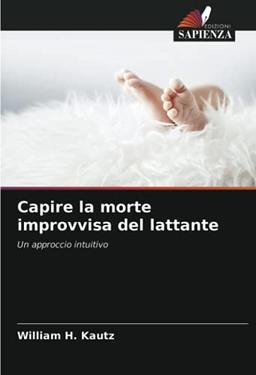 Capire la morte improvvisa del lattante: Un approccio intuitivo