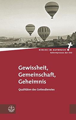 Gewissheit, Gemeinschaft, Geheimnis: Qualitäten des Gottesdienstes (Kirche im Aufbruch (KiA))