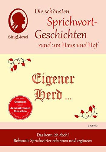 Eigener Herd ist Goldes wert, Die schönsten Sprichwort-Geschichten rund um Haus und Hof für Menschen mit Demenz: Das kenn ich doch! Bekannte Sprichwörter erkennen und ergänzen