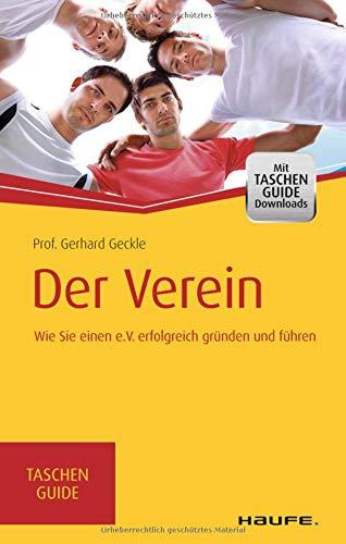 Der Verein - inkl. Arbeitshilfen online: Wie Sie einen e.V. erfolgreich gründen und führen (Haufe TaschenGuide)