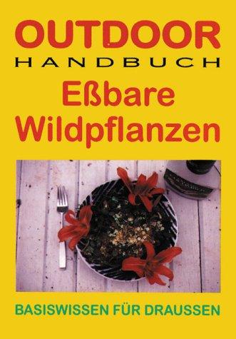 Outdoor Essbare Wildpflanzen. Basiswissen für Draussen