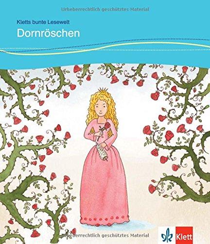 Dornröschen: Deutsche Lektüre für Kinder mit Grundkenntnissen Deutsch für das 1., 2., 3. und 4. Lernjahr (Kletts bunte Lesewelt: Märchen)