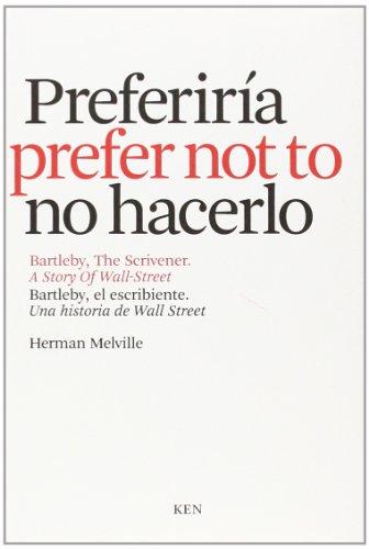 Preferiría no hacerlo : Bartleby, el escribiente = I would prefer not to : Bartleby, the scrivener