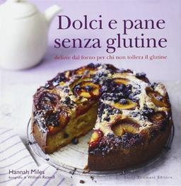 Dolci e pane senza glutine. Delizie dal forno per chi non tollera il glutine