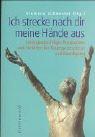 Ich strecke nach dir meine Hände aus: Lesungsvorschläge, Ansprachen und Fürbitten für Trauergottesdienst und Beerdigung