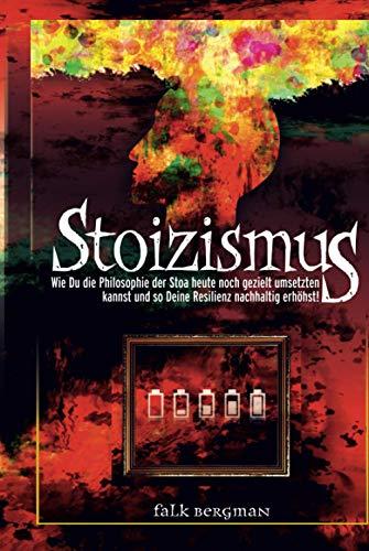 Stoizismus: Wie Du die Philosophie der Stoa heute noch gezielt umsetzten kannst und so deine Resilienz nachhaltig erhöhst!