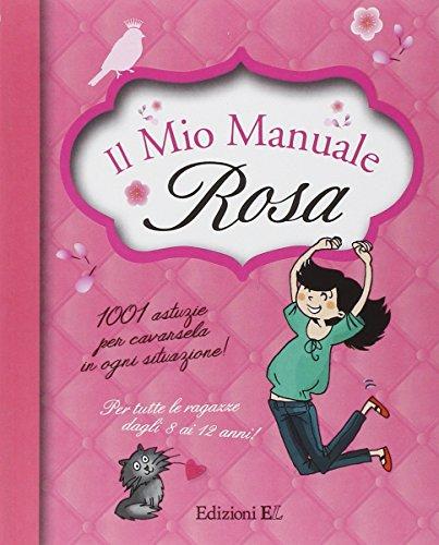 Il mio manuale rosa. 1001 astuzie per cavarsela in ogni situazione!