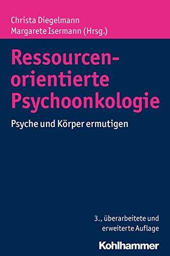 Ressourcenorientierte Psychoonkologie: Psyche und Körper ermutigen