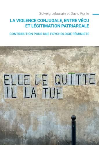 La violence conjugale, entre vécu et légitimation patriarcale : contribution pour une psychologie féministe