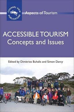 Accessible Tourism: Concepts and Issues, 45 (Aspects of Tourism)