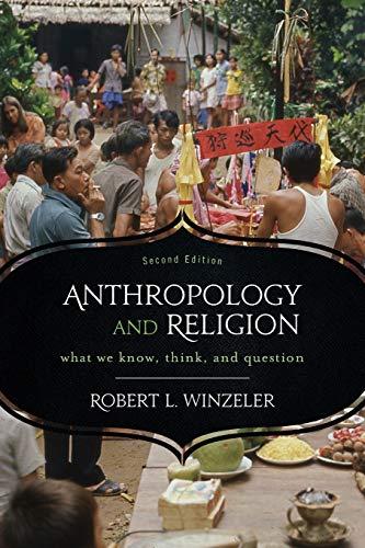 Anthropology and Religion: What We Know, Think, and Question, 2nd Edition