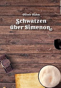 Schwatzen über Simenon: Ein Lesebuch