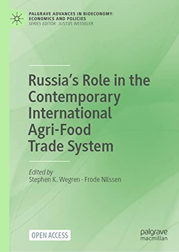 Russia’s Role in the Contemporary International Agri-Food Trade System (Palgrave Advances in Bioeconomy: Economics and Policies)