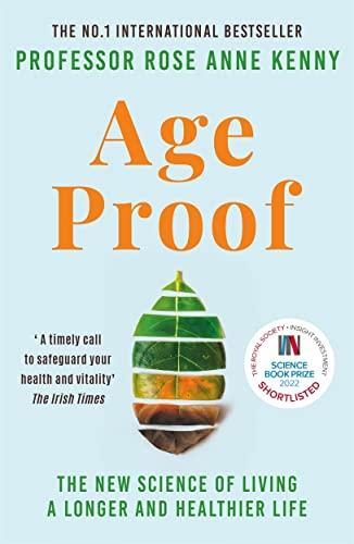 Age Proof: The New Science of Living a Longer and Healthier Life The No 1 International Bestseller