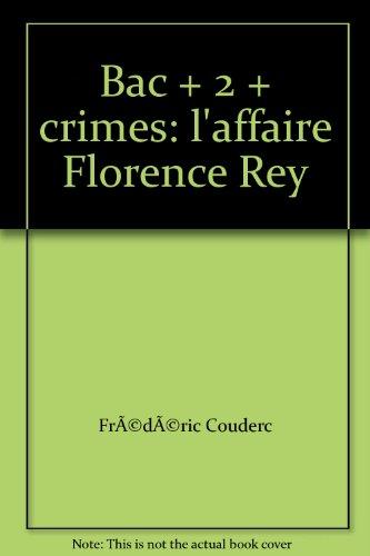 Bac + 2 + crimes : l'affaire Florence Rey