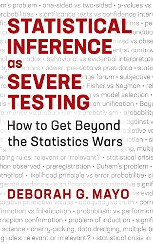 Statistical Inference as Severe Testing: How to Get Beyond the Statistics Wars