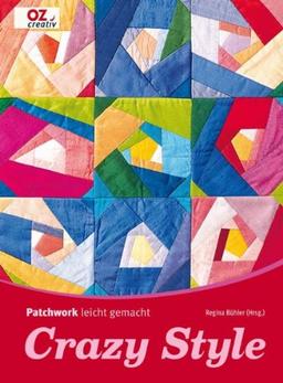 Crazy Style. Patchwork leicht gemacht