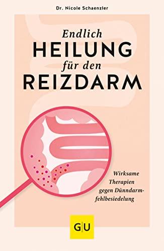 Endlich Heilung für den Reizdarm: Wirksame Therapien gegen Dünndarmfehlbesiedelung (GU Gesundheit)