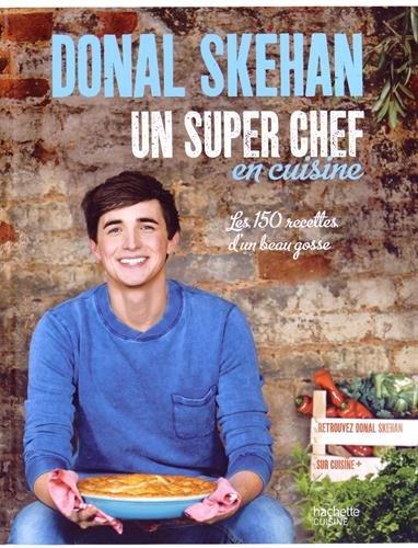 Un super chef en cuisine : les 150 recettes d'un beau gosse