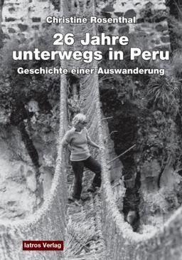 Unterwegs in Peru: Geschichte einer Auswanderung