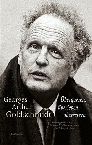 Georges-Arthur Goldschmidt - Überqueren, überleben, übersetzen