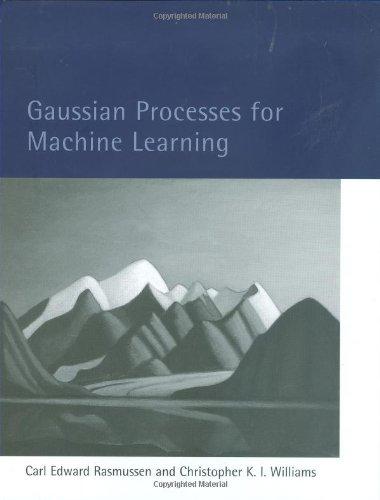 Gaussian Processes for Machine Learning (Adaptive Computation And Machine Learning)