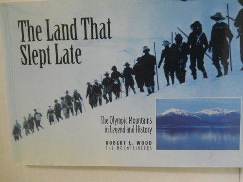 The Land That Slept Late: The Olympic Mountains in Legend and History