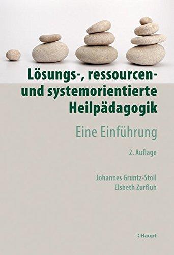 Lösungs-, ressourcen- und systemorientierte Heilpädagogik: Eine Einführung